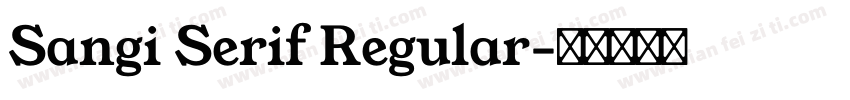 Sangi Serif Regular字体转换